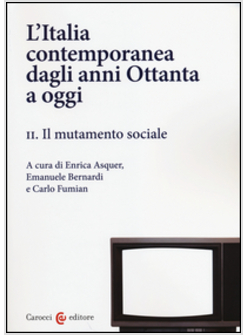 ITALIA CONTEMPORANEA DAGLI ANNI OTTANTA A OGGI (L'). VOL. 2: IL MUTAMENTO SOCIAL