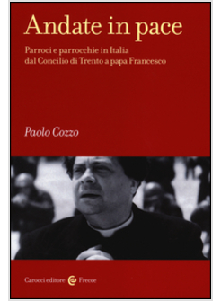 ANDATE IN PACE. PARROCI E PARROCCHIE IN ITALIA