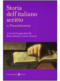 STORIA DELL'ITALIANO SCRITTO. VOL. 2: PROSA LETTERARIA.