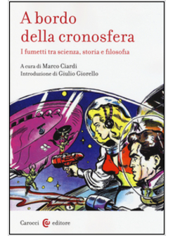 A BORDO DELLA CRONOSFERA. I FUMETTI TRA SCIENZA, STORIA E FILOSOFIA