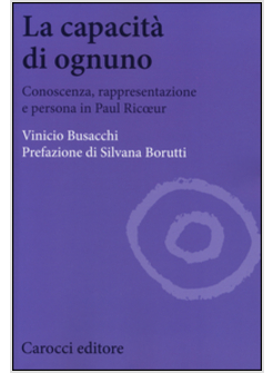 LA CAPACITA' DI OGNUNO. FILOSOFIA TEORETICA NELL'OPERA DI PAUL RICOEUR