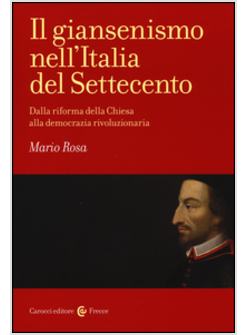 IL GIANSENISMO NELL'ITALIA DEL SETTECENTO. DALLA RIFORMA DELLA CHIESA