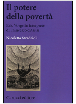 IL POTERE DELLA POVERTA'. ERIC VOEGELIN INTERPRETE DI FRANCESCO D'ASSISI