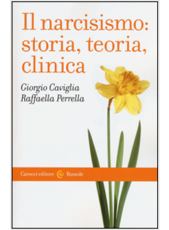 IL NARCISISMO: STORIA, TEORIA, CLINICA 