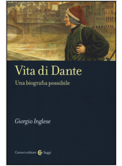 VITA DI DANTE. UNA BIOGRAFIA POSSIBILE