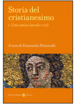 STORIA DEL CRISTIANESIMO. VOL. 1: L'ETA' ANTICA (SECOLI I-VII).