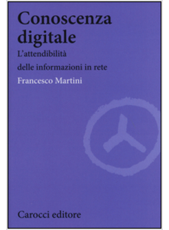 CONOSCENZA DIGITALE. L'ATTENDIBILITA' DELLE INFORMAZIONI IN RETE