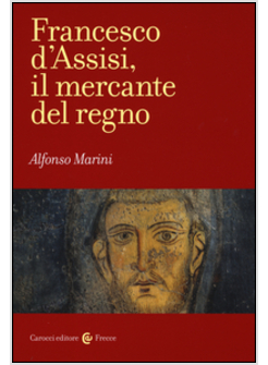 FRANCESCO D'ASSISI, IL MERCANTE DEL REGNO