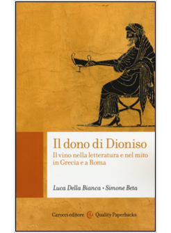 IL DONO DI DIONISO. IL VINO NELLA LETTERATURA E NEL MITO IN GRECIA E A ROMA