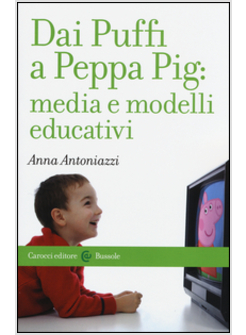 DAI PUFFI A PEPPA PIG: MEDIA E MODELLI EDUCATIVI