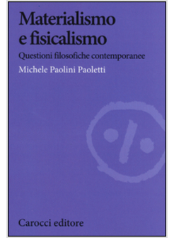 MATERIALISMO E FISICALISMO. QUESTIONI FILOSOFICHE CONTEMPORANEE