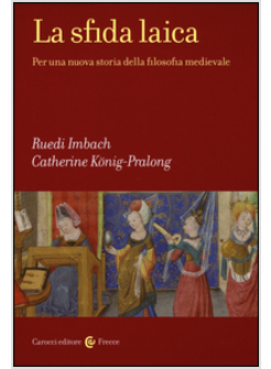 LA SFIDA LAICA. PER UNA NUOVA STORIA DELLA FILOSOFIA MEDIEVALE
