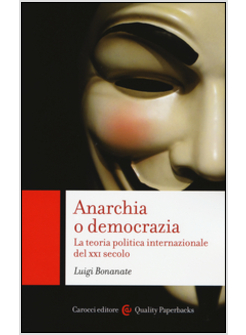 ANARCHIA O DEMOCRAZIA. LA TEORIA POLITICA INTERNAZIONALE DEL XXI SECOLO