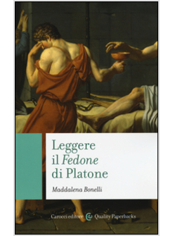 LEGGERE IL &laquo;FEDONE&raquo; DI PLATONE