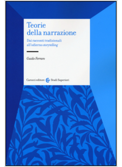 TEORIE DELLA NARRAZIONE. DAI RACCONTI TRADIZIONALI ALL'ODIERNO «STORYTELLING»