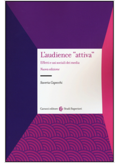 AUDIENCE &laquo;ATTIVA&raquo;. EFFETTI E USI SOCIALI DEI MEDIA (L')