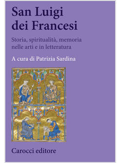 SAN LUIGI DEI FRANCESI. STORIA, SPIRITUALITA', MEMORIA