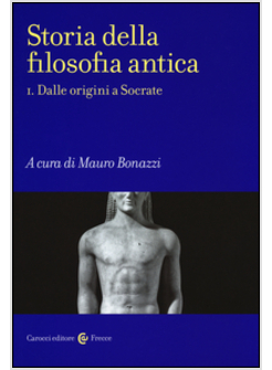 STORIA DELLA FILOSOFIA ANTICA. VOL. 1 DALLE ORIGINI A SOCRATE