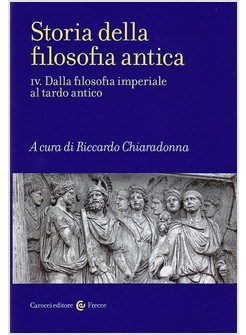 STORIA DELLA FILOSOFIA ANTICA. VOL. 4 DALLA FILOSOFIA IMPERIALE AL TARDO ANTICO