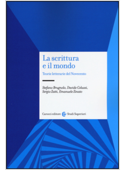SCRITTURA E IL MONDO. TEORIE LETTERARIE DEL NOVECENTO (LA)