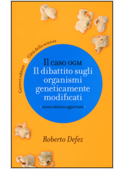 IL CASO OGM IL DIBATTITO SUGLI ORGANISMI GENETICAMENTE MODIFICATI