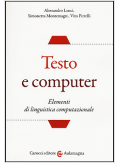 TESTO E COMPUTER. ELEMENTI DI LINGUISTICA COMPUTAZIONALE