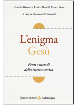 L'ENIGMA GESU'. FATTI E METODI DELLA RICERCA STORICA