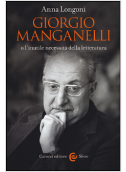 GIORGIO MANGANELLI O L'INUTILE NECESSITA' DELLA LETTERATURA