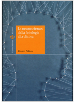LE NEUROSCIENZE: DALLA FISIOLOGIA ALLA CLINICA