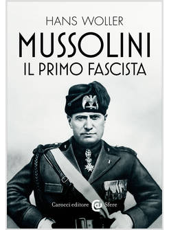MUSSOLINI, IL PRIMO FASCISTA