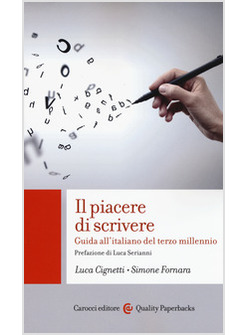 IL PIACERE DI SCRIVERE. GUIDA ALL'ITALIANO DEL TERZO MILLENNIO