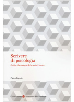 SCRIVERE DI PSICOLOGIA. GUIDA ALLA STESURA DELLA TESI DI LAUREA