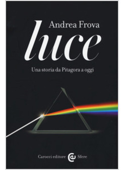 LUCE. UNA STORIA DA PITAGORA A OGGI