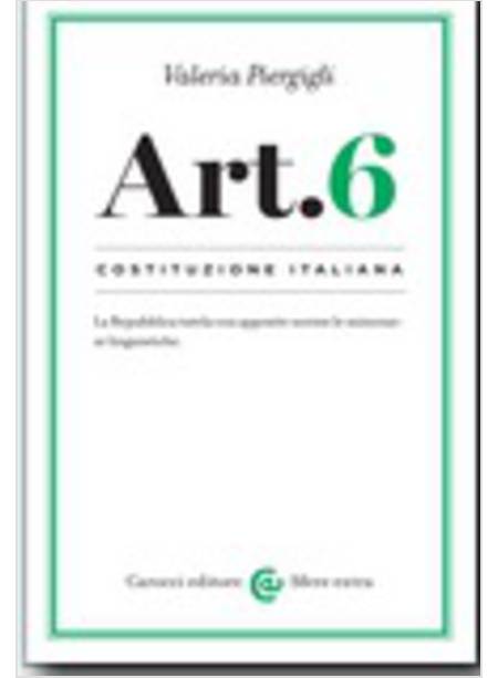 COSTITUZIONE ITALIANA: ARTICOLO 6. LA REPUBBLICA TUTELA CON APPOSITE NORME LE MI