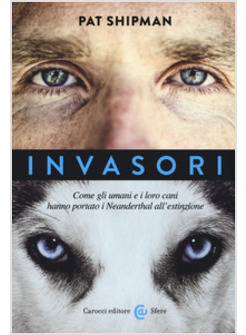 INVASORI COME GLI UMANI E I LORO CANI HANNO PORTATO I NEANDERTHAL ALL'ESTINZIONE