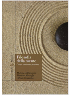 FILOSOFIA DELLA MENTE CORPO, COSCIENZA, PENSIERO