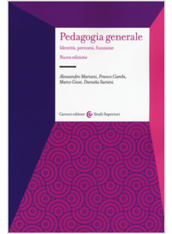 PEDAGOGIA GENERALE. IDENTITA', PERCORSI, FUNZIONE