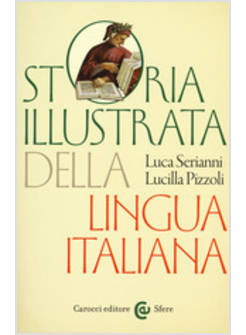 STORIA ILLUSTRATA DELLA LINGUA ITALIANA