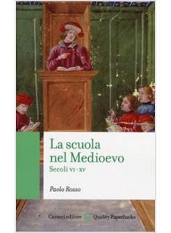 LA SCUOLA NEL MEDIOEVO. SECOLI VI-XV