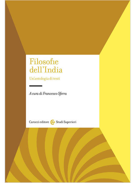 FILOSOFIE DELL'INDIA. UN'ANTOLOGIA DI TESTI