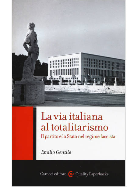 VIA ITALIANA AL TOTALITARISMO. IL PARTITO E LO STATO NEL REGIME FASCISTA (LA)