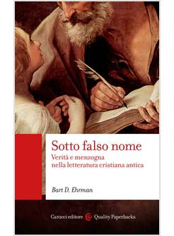 SOTTO FALSO NOME. VERITA' E MENZOGNA NELLA LETTERATURA CRISTIANA ANTICA