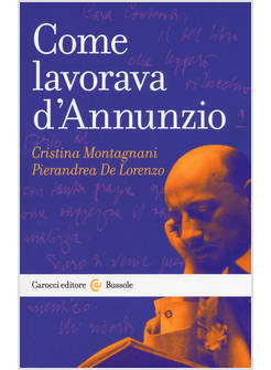 COME LAVORAVA D'ANNUNZIO