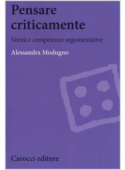 PENSARE CRITICAMENTE. VERITA' E COMPETENZE ARGOMENTATIVE