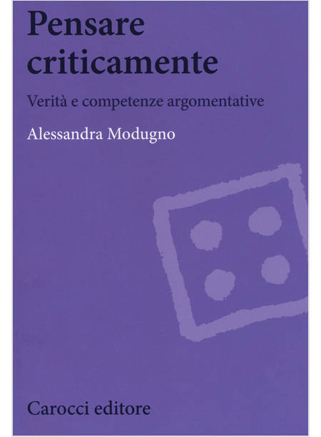 PENSARE CRITICAMENTE. VERITA' E COMPETENZE ARGOMENTATIVE