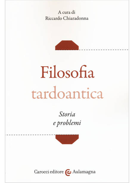 FILOSOFIA TARDOANTICA. STORIA E PROBLEMI