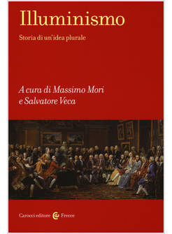 ILLUMINISMO STORIA DI UN'IDEA PLURALE