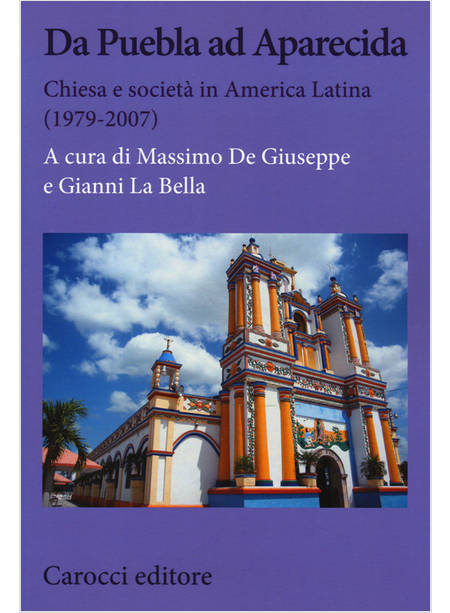 DA PUEBLA AD APARECIDA. CHIESA E SOCIETA' IN AMERICA LATINA (1979-2007)