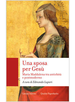UNA SPOSA PER GESU' MARIA MADDALENA TRA ANTICHITA' E POSTMODERNO