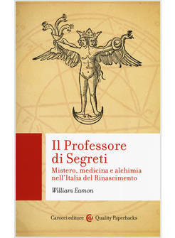 PROFESSORE DI SEGRETI. MISTERO, MEDICINA E ALCHIMIA NELL'ITALIA DEL RINASCIMENTO
